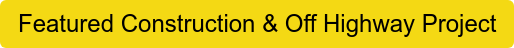 Featured Construction & Off Highway Project